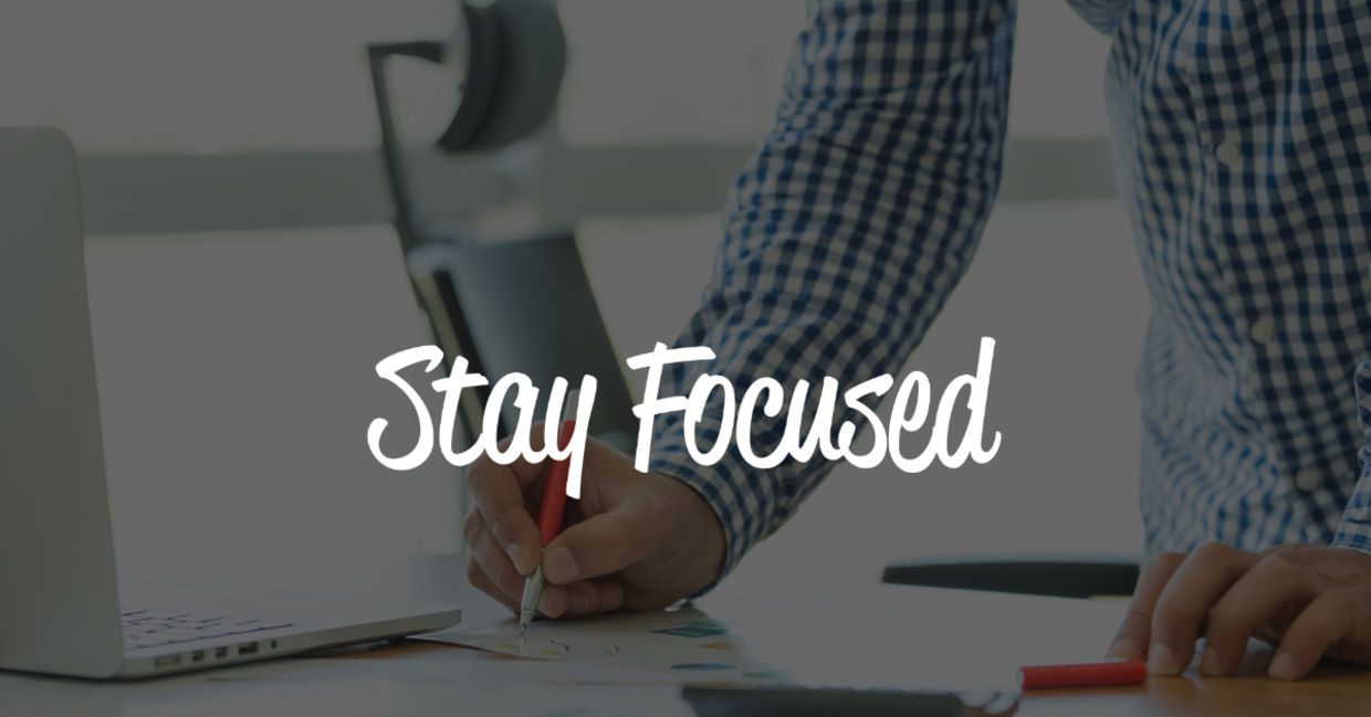 keep focused.